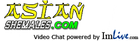 AsianShemalesXXX.com Video Chat powered by ImLive.com